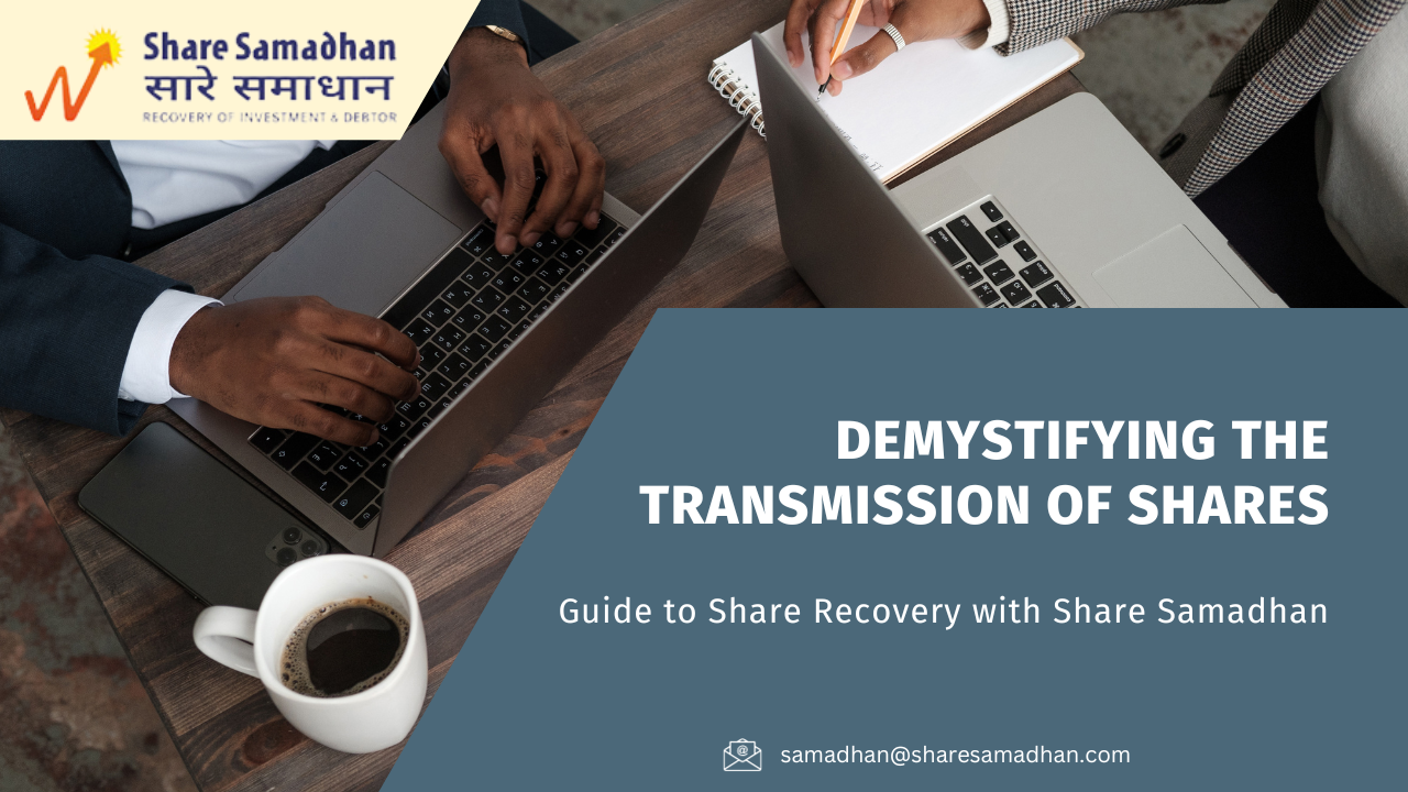Demystifying the Transmission of Shares: A Guide to Share Recovery with Share Samadhan