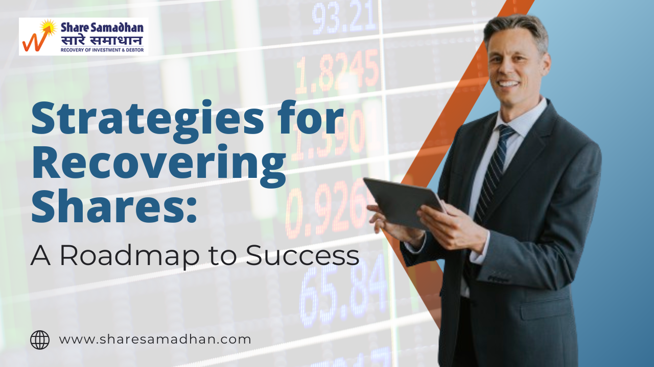 Strategies for Recovering Shares: A Roadmap to Success
