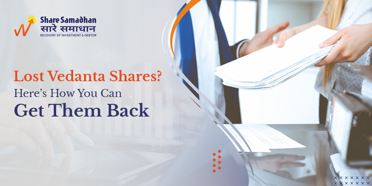 Lost Vedanta Shares? Here’s How You Can Get Them Back