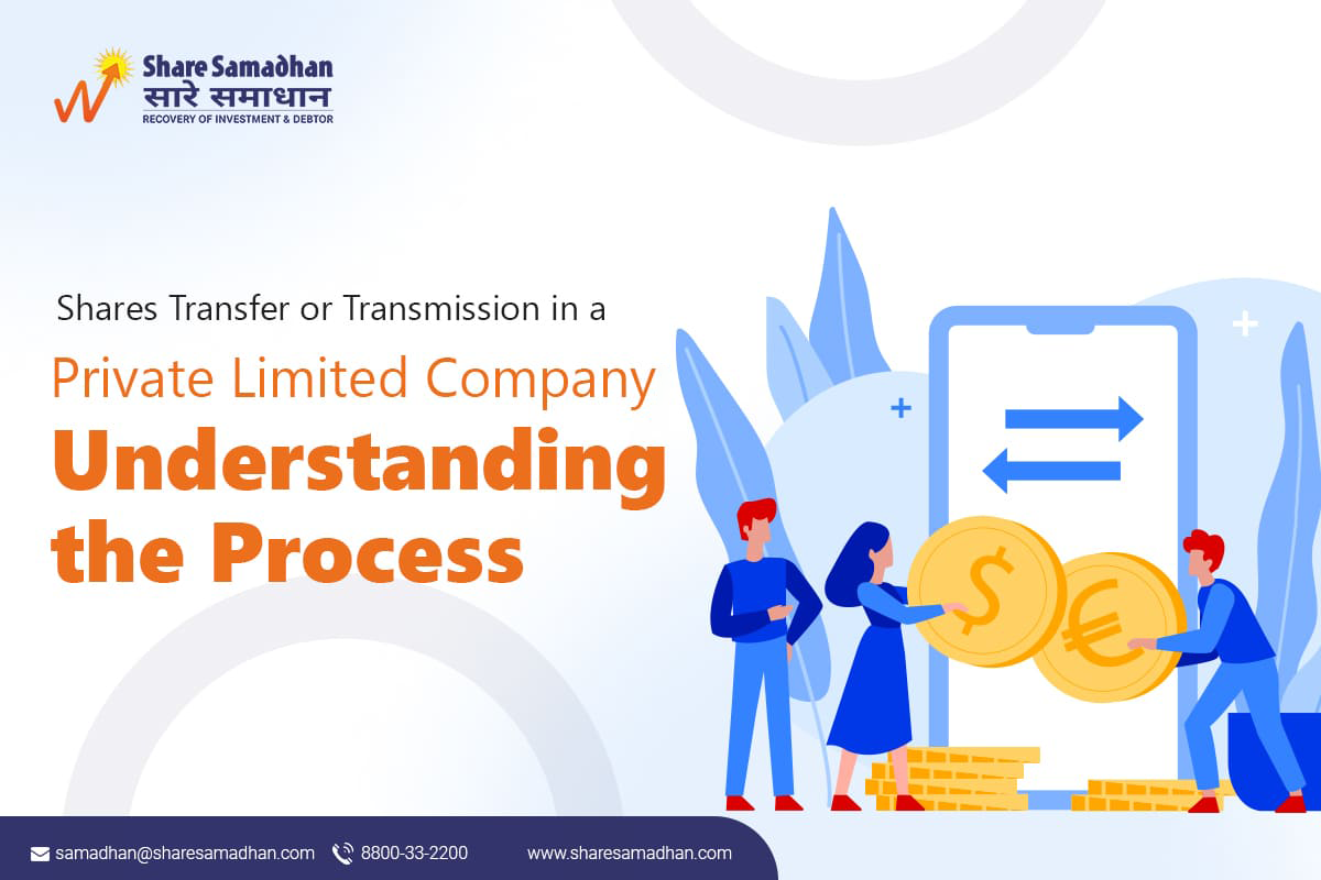 Shares Transfer or Transmission in a Private Limited Company: Understanding the Process