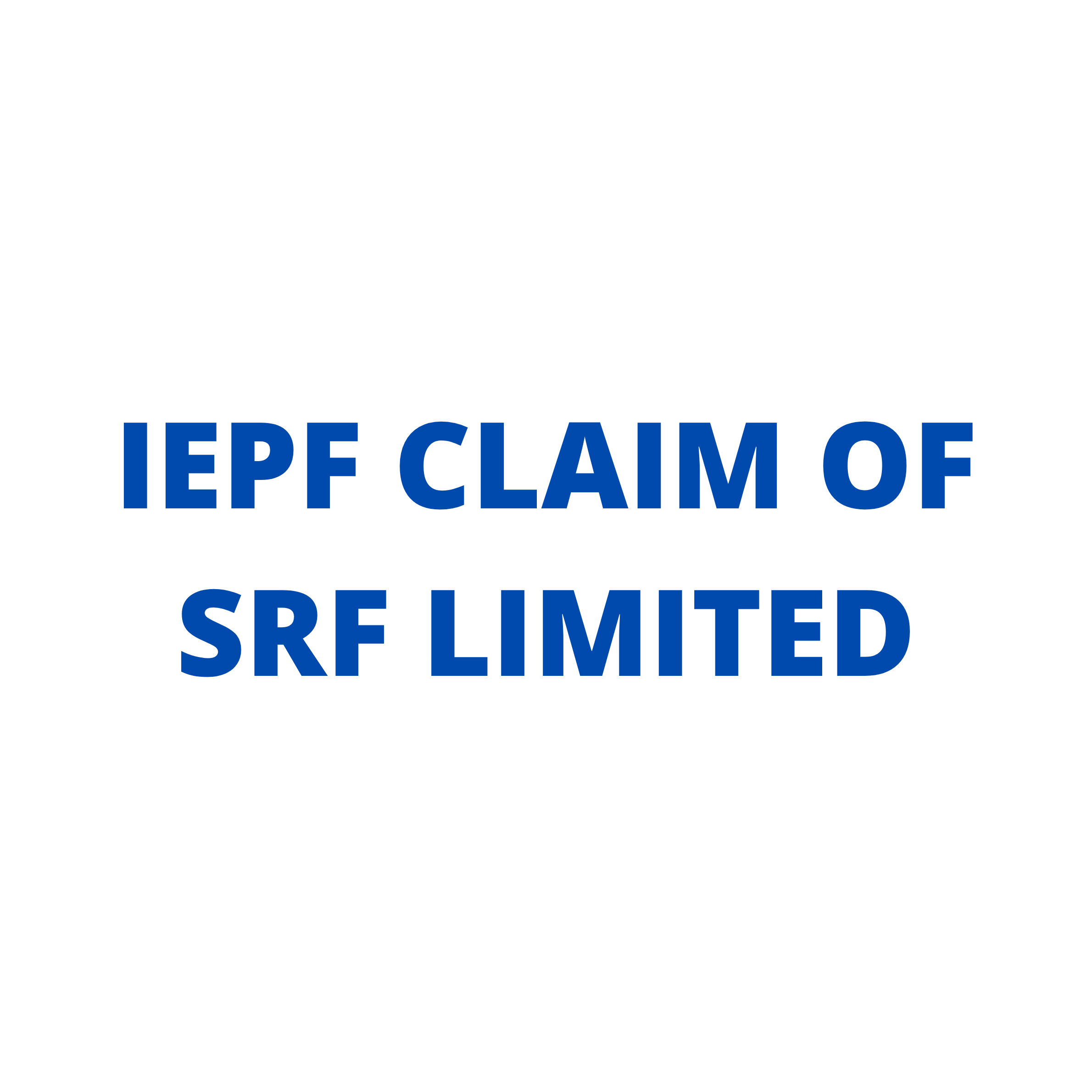 Details for IEPF claim or IEPF refund of SRF LTD shares / unclaimed dividend of SRF LTD shares