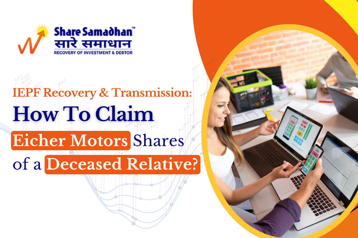 IEPF Recovery & Transmission: How To Claim Eicher Motors Shares Of A Deceased Relative?