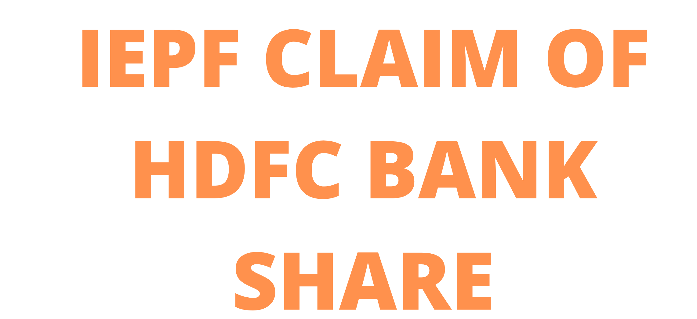 All about IEPF claim of HDFC BANK shares / unclaimed dividend of HDFC BANK shares