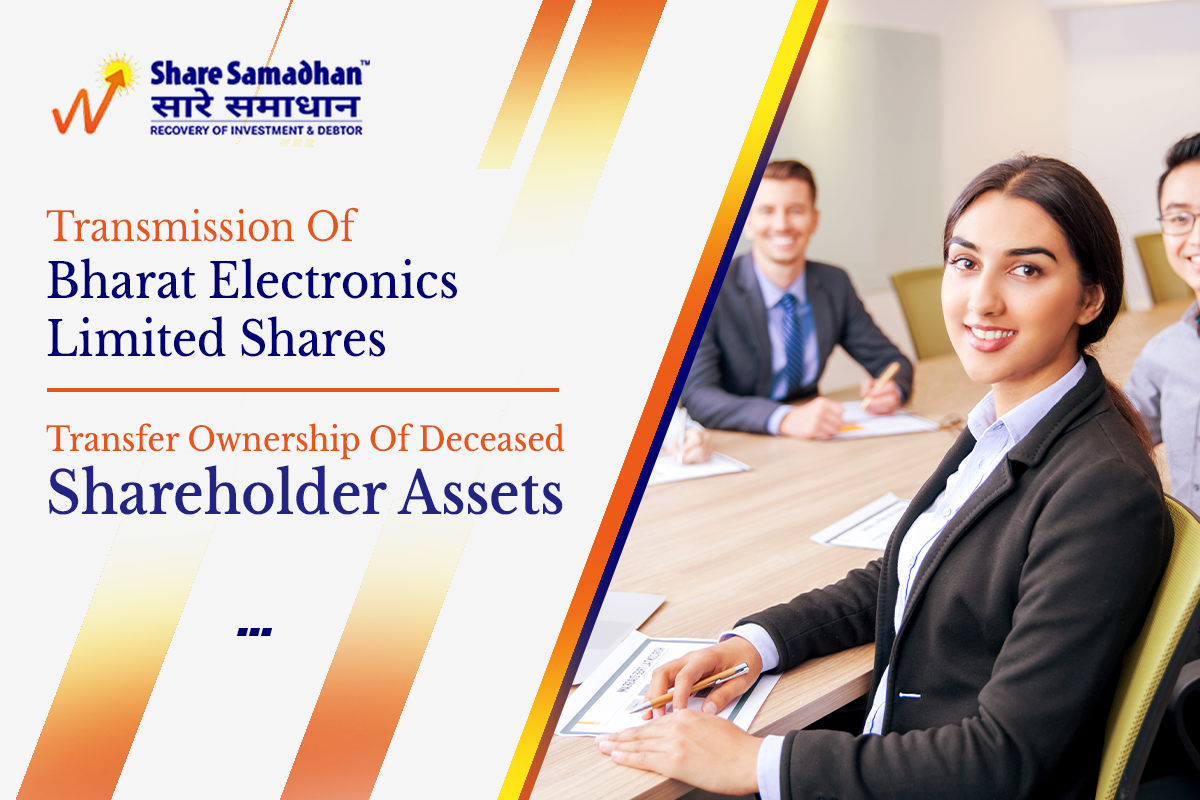 Transmission Of Bharat Electronics Limited Shares — Transfer Ownership Of Deceased Shareholder Assets
