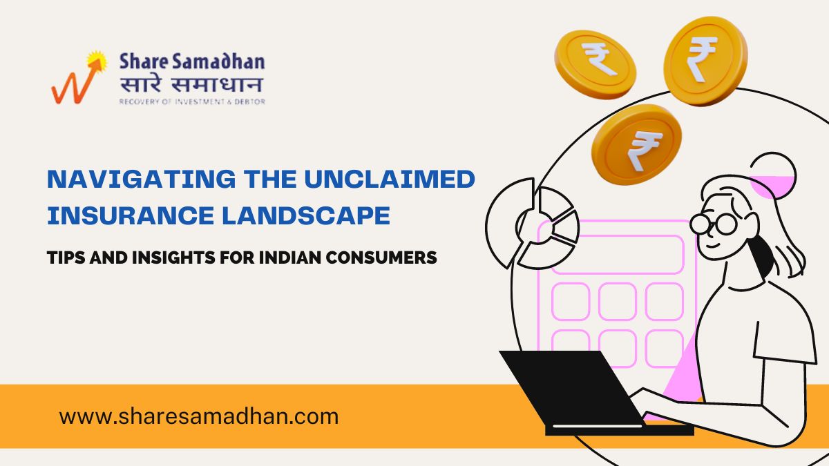 Navigating the Unclaimed Insurance Landscape: Tips and Insights for Indian Consumers