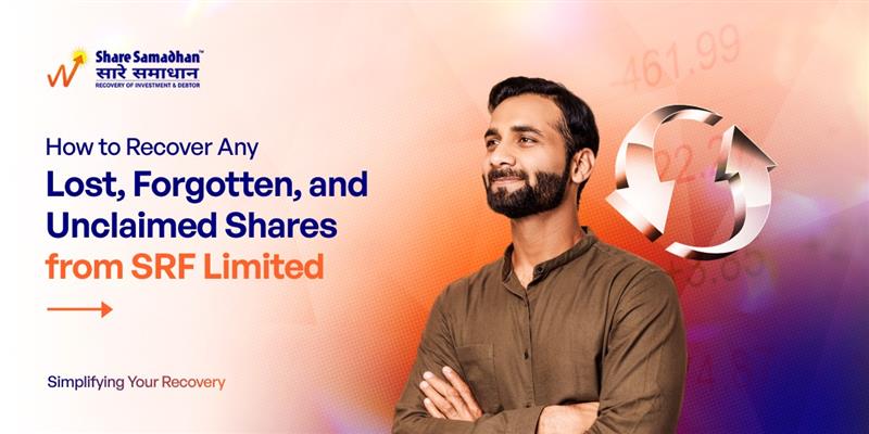 How to Recover Any Lost, Forgotten, and Unclaimed Shares from SRF Limited